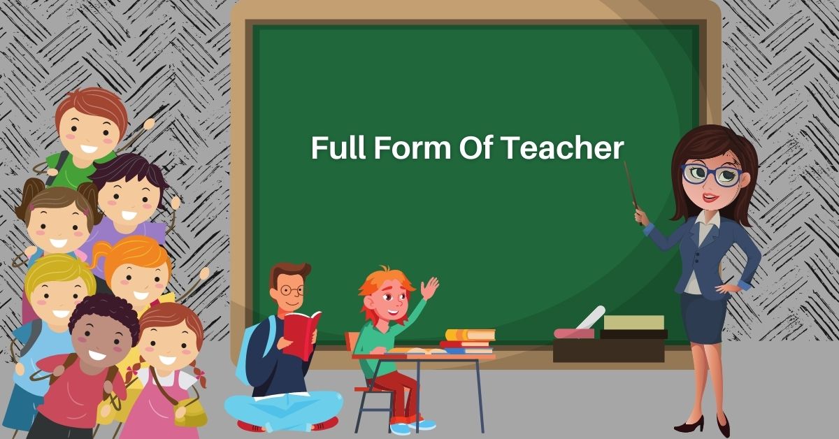 Full Form of Teacher